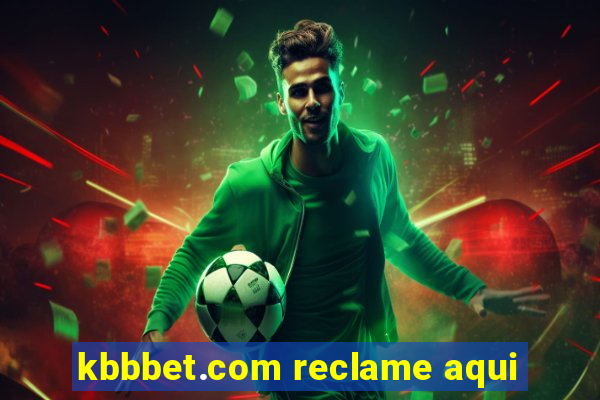 kbbbet.com reclame aqui